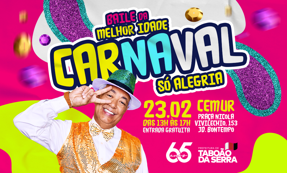 ARTE - Carnaval Só Alegria é tema do primeiro Baile da Melhor Idade de Taboão da Serra em 2024