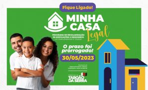 ARTE - Programa Minha Casa Legal é prorrogado até 30 de maio de 2023 pela Prefeitura de Taboão da Serra